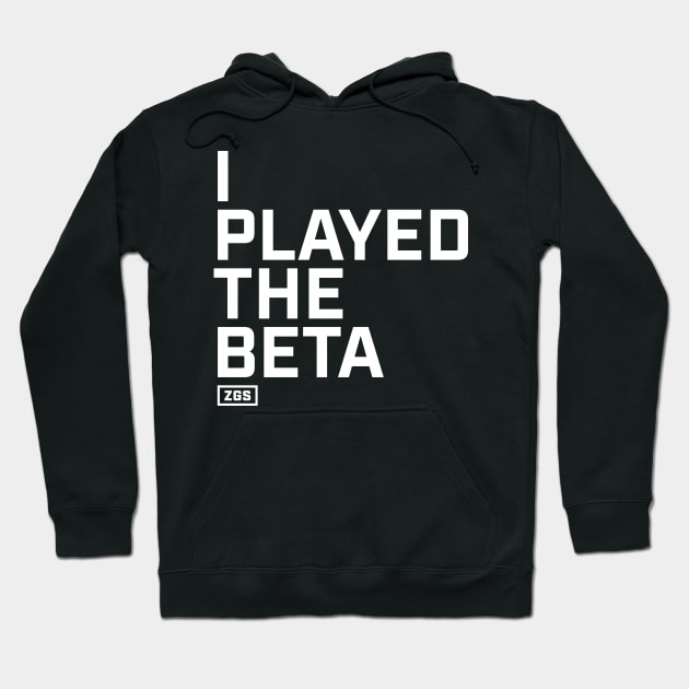 I Played the Beta Hoodie by ZeroGameSense